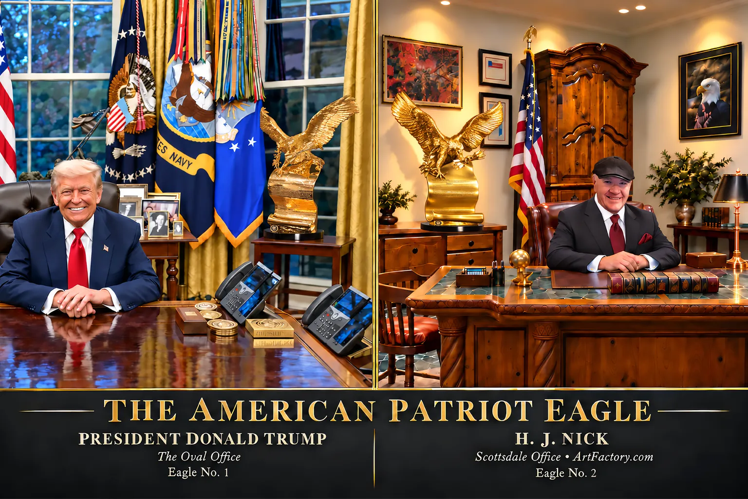 Supplied split office presentation: President Donald Trump and Eagle No. 1 in the Oval Office on the left; H.J. Nick and Eagle No. 2 beside the American flag in his Scottsdale office on the right. The original captions are preserved.